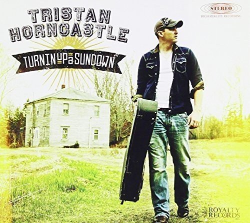 TRISTAN HORNCASTLE - TURNIN' UP A SUNDOWN (CD)