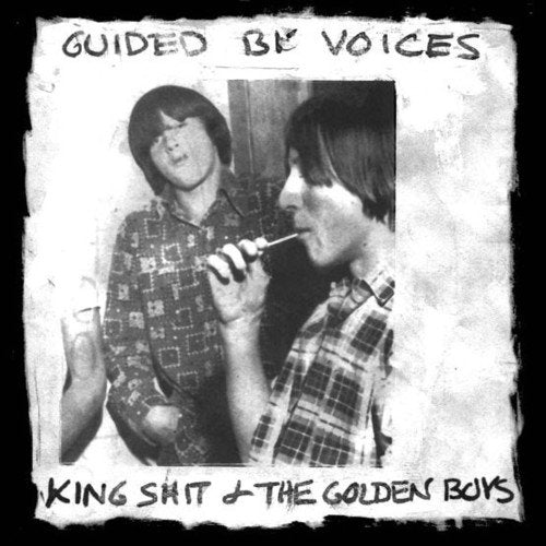 GUIDED BY VOICES - KING SHIT & THE GOLDEN BOYS (VINYL)