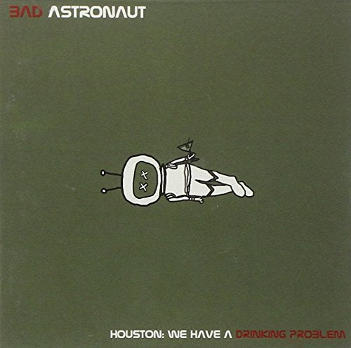 BAD ASTRONAUT - HOUSTON: WE HAVE A DRINKING (CD)