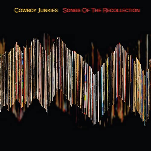 COWBOY JUNKIES - SONGS OF THE RECOLLECTION (VINYL)