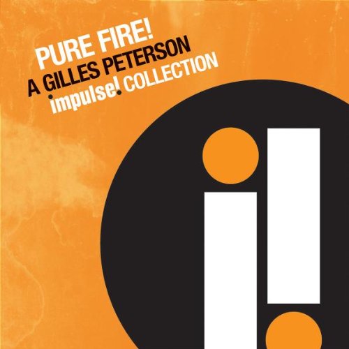 PURE FIRE: GILLES PETERSON IMPULSE COLLECTION - PURE FIRE: A GILLES PETERSON IMPULSE! COLLECTION (CD)