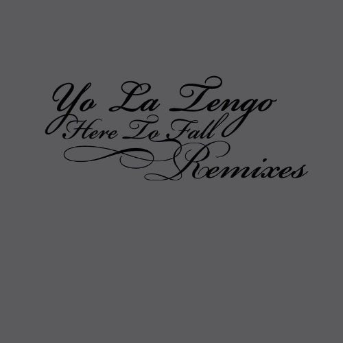 YO LA TENGO - HERE TO FALL REMIXES (VINYL)