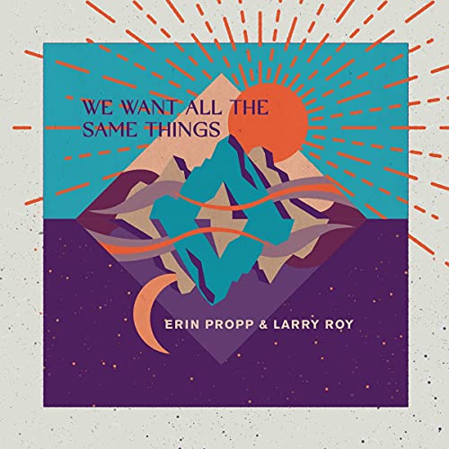 PROPP, ERIN - WE WANT ALL THE SAME THINGS (CD)