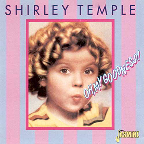 SHIRLEY TEMPLE - OH MY GOODNESS (CD)