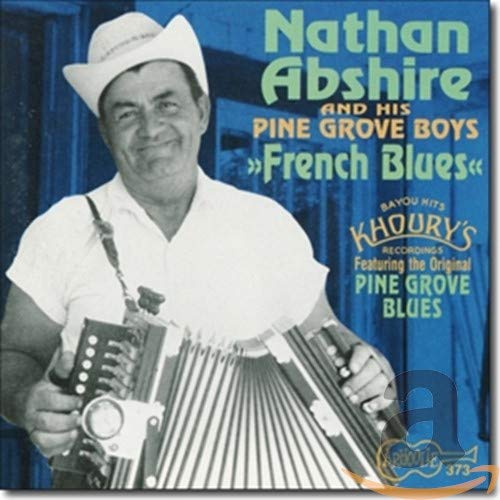 ABSHIRE, NATHAN/PINE GROVE - FRENCH BLUES (CD)