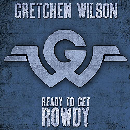 GRETCHEN WILSON - READY TO GET ROWDY (CD)