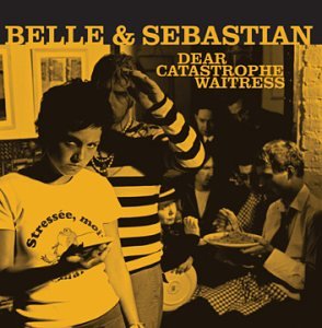 BELLE AND SEBASTIAN - DEAR CATASTROPHE WAITRESS