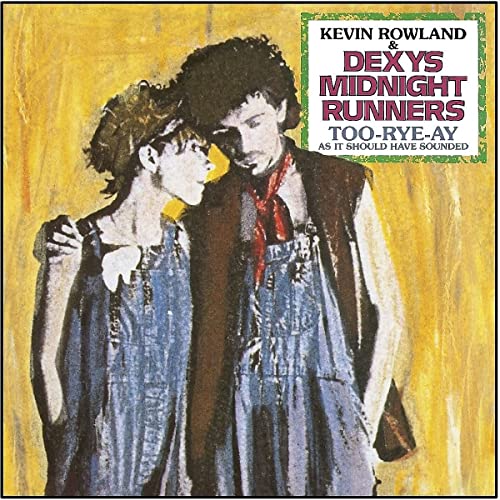 DEXY'S MIDNIGHT RUNNERS, KEVIN ROWLANDS - TOO-RYE-AY, AS IT SHOULD HAVE SOUNDED (CD)