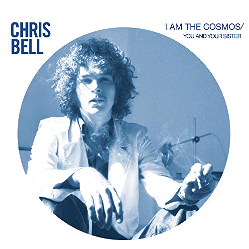 CHRIS BELL - I AM THE COSMOS / YOU AND YOUR SISTER (45 RPM) (VINYL)