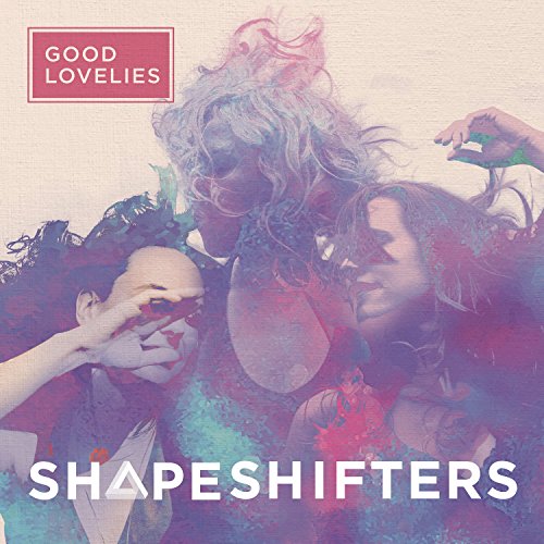 GOOD LOVELIES - SHAPESHIFTERS (CD)