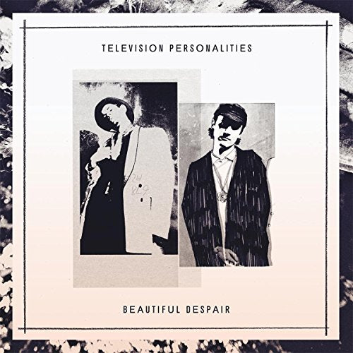 TELEVISION PERSONALITIES - BEAUTIFUL DESPAIR (VINYL)