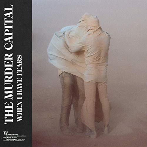 THE MURDER CAPITAL - WHEN I HAVE FEARS (LP)