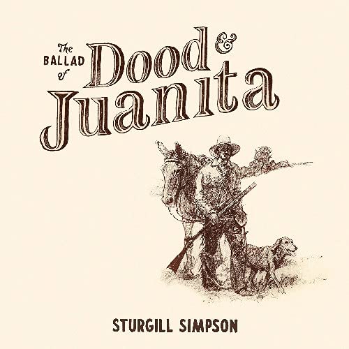 STURGILL SIMPSON - THE BALLAD OF DOOD & JUANITA (CD)