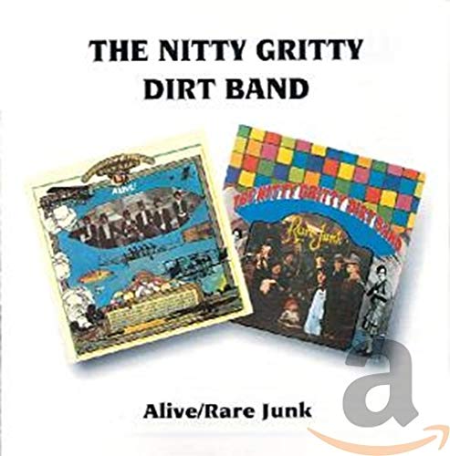 THE NITTY GRITTY DIRT BAND - ALIVE / RARE JUNK (CD)