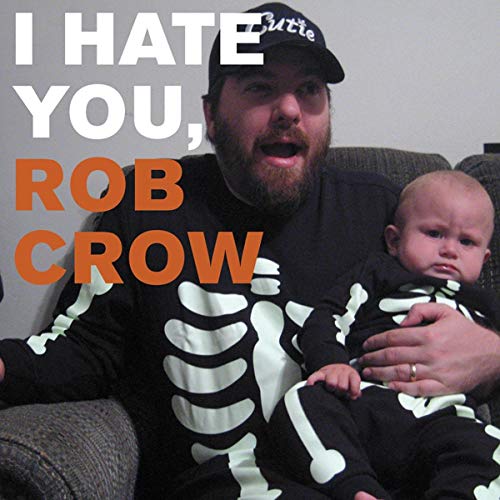 CROW,ROB - I HATE YOU ROB CROW (CD)