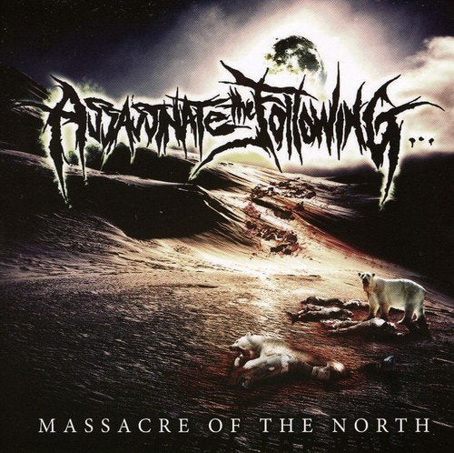 ASSASSINATE THE FOLLOWING - MASSACRE OF THE NORTH (CD)