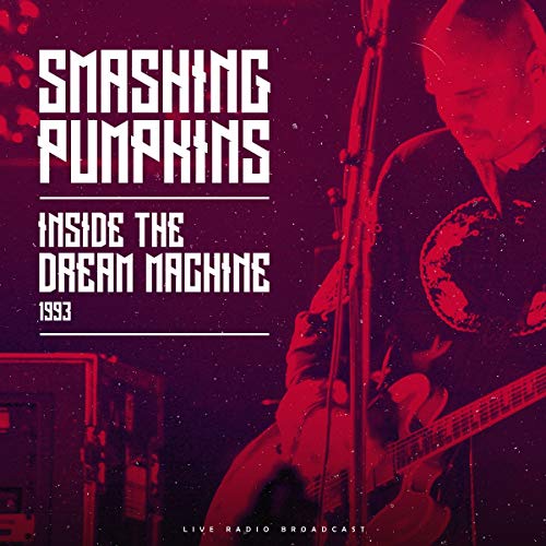 SMASHING PUMPKINS - INSIDE THE DREAM MACHINE 1993 [IMPORT BELGE]