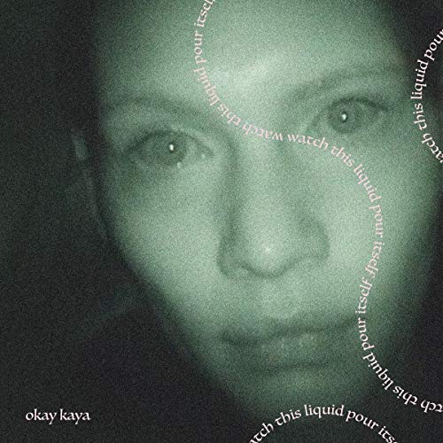 OKAY KAYA - WATCH THIS LIQUID POUR ITSELF (CD)