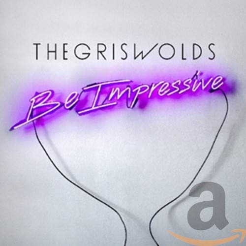 THE GRISWOLDS - BE IMPRESSIVE (CD)