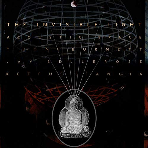 T BONE BURNETT / JAY BELLEROSE / KEEFUS CIANCIA - THE INVISIBLE LIGHT: ACOUSTIC SPACE [2 LP]