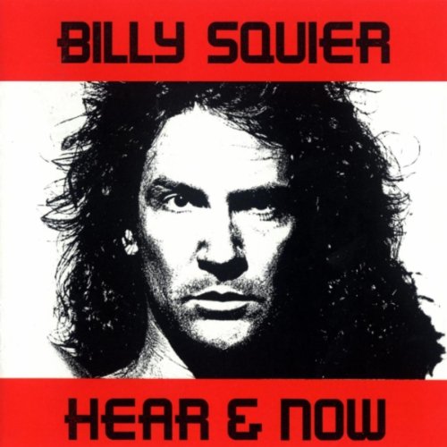 SQUIER, BILLY - HEAR & NOW