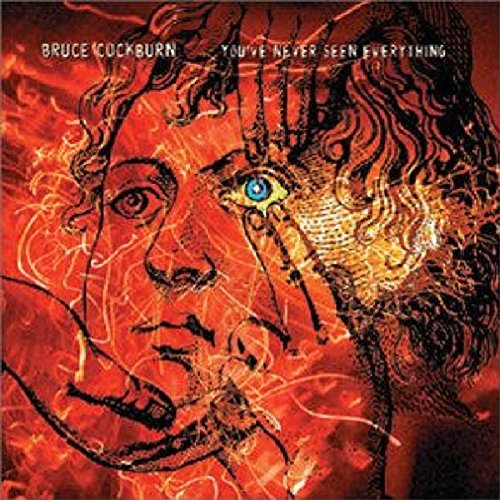 BRUCE COCKBURN - YOU'VE NEVER SEEN EVERYTHING (CD)