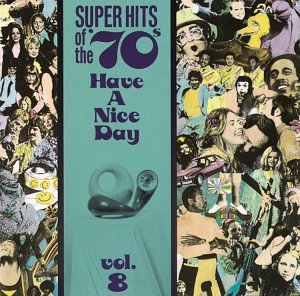 VARIOUS ARTISTS (COLLECTIONS) - SUPER HITS OF THE '70S: HAVE A NICE DAY, VOL. 8 (CD)