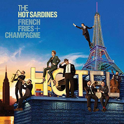 THE HOT SARDINES - FRENCH FRIES + CHAMPAGNE (VINYL)