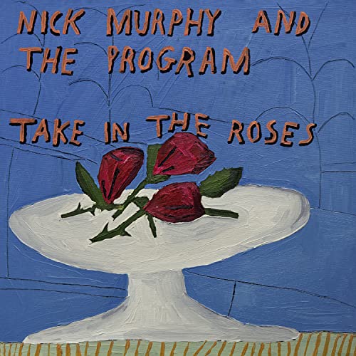 NICK MURPHY & THE PROGRAM - TAKE IN THE ROSES (CD)