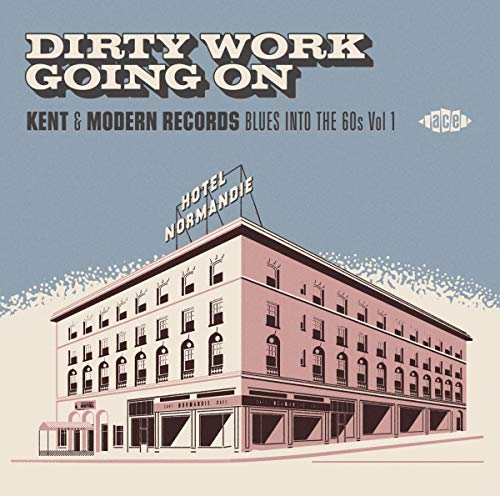 VARIOUS ARTISTS - DIRTY WORK GOING ON: KENT & MODERN RECORDS BLUES INTO THE 60S VOL 1 (CD)