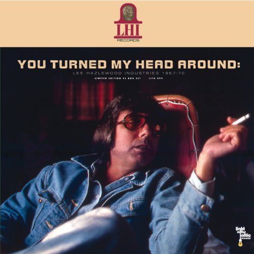 LEE HAZLEWOOD - YOU TURNED MY HEAD AROUND: LEE HAZLEWOOD INDUSTRIES 1967-1970 (VINYL)