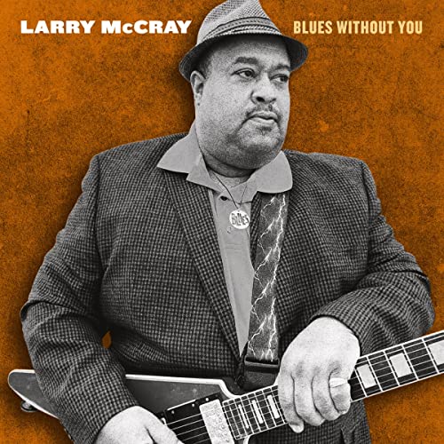 LARRY MCCRAY - BLUES WITHOUT YOU (CD)