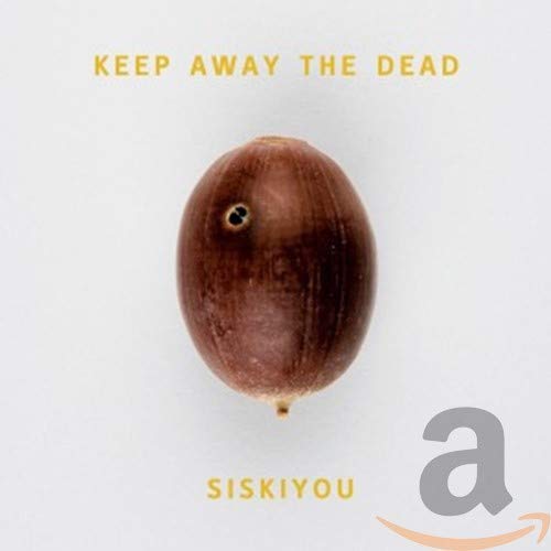 SISKIYOU - KEEP AWAY THE DEAD (CD)