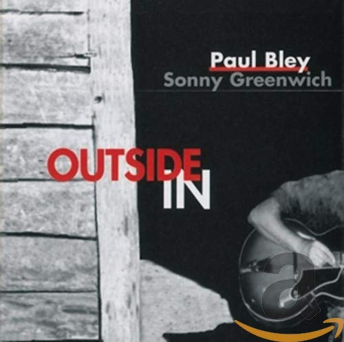 BLEY, PAUL & GREENWICH, SONNY - OUTSIDE IN (CD)