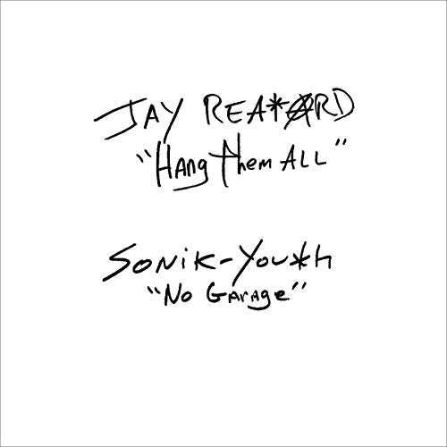 REATARD,JAY; SONIC YOUTH - JAY REATARD / SONIC YOUTH - HANG THEM ALL / NO GARAGE (VINYL)