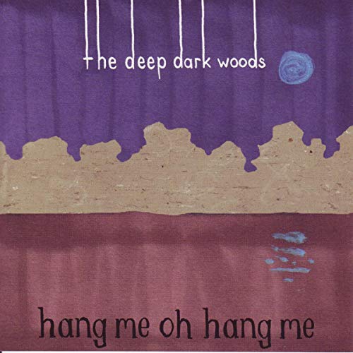 DEEP DARK WOODS - HANG ME OH HANG ME (CD)