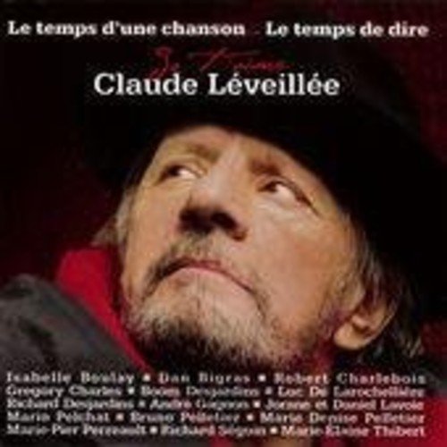 ARTISTES VARIES - LE TEMPS D'UNE CHANSON... LE TEMPS DE DIRE JE T'AIME CLAUDE LEVEILLEE (CD)