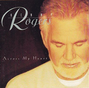 KENNY ROGERS - ACROSS MY HEART