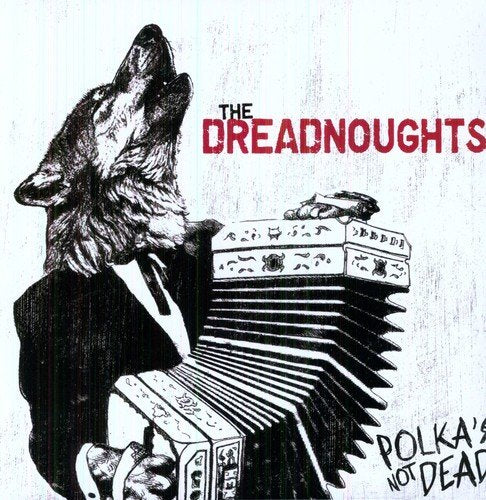 THE DREADNOUGHTS - POLKAS NOT DEAD (LTD. EDITION YELLOW WITH RED SPLATTER) (VINYL)