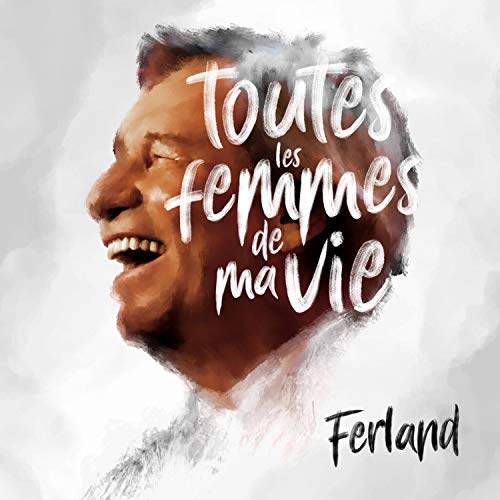 JEAN-PIERRE FERLAND - TOUTES LES FEMMES DE MA VIE (CD)