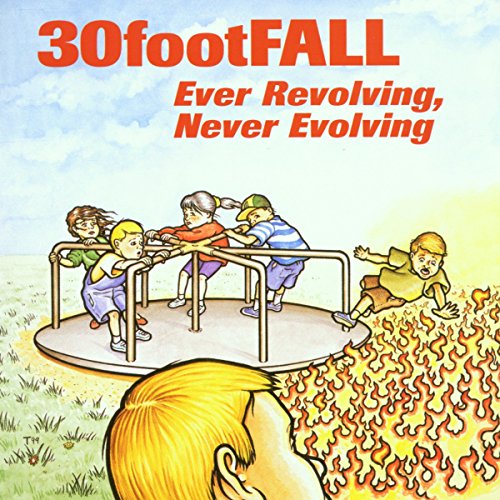 30 FOOT FALL - EVER REVOLVING NEVER EVOLVING (CD)