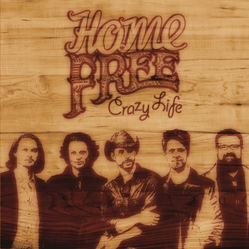 HOME FREE - CRAZY LIFE (CD)