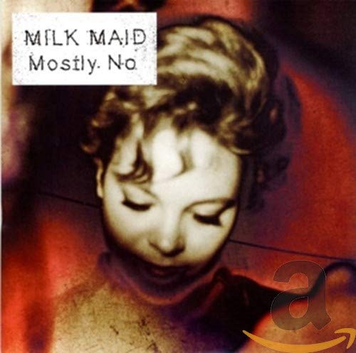 MILK MAID - MOSTLY NO (CD)