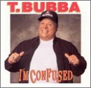 T. BUBBA - I'M CONFUSED (CD)