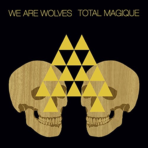 WE ARE WOLVES - TOTAL MAGIQUE