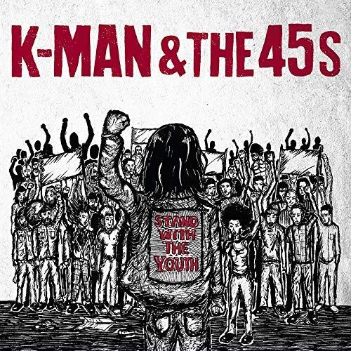 K-MAN & THE 45'S - STAND WITH THE YOUTH (CD)