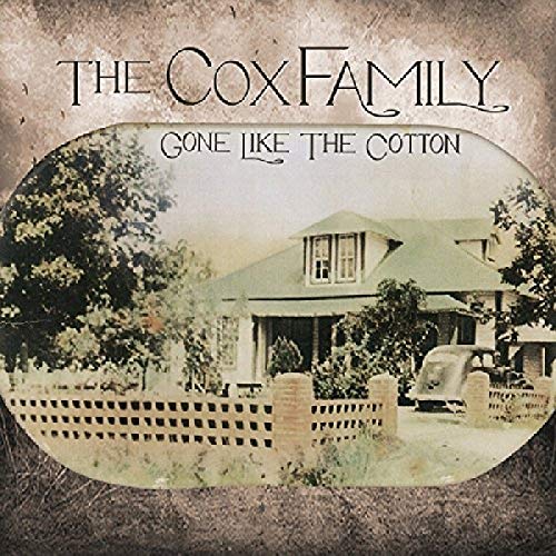 THE COX FAMILY - GONE LIKE THE COTTON (CD)