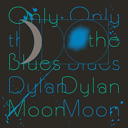 MOON,DYLAN - ONLY THE BLUES (VINYL)