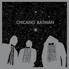 CHICANO BATMAN - CHICANO BATMAN (VINYL)