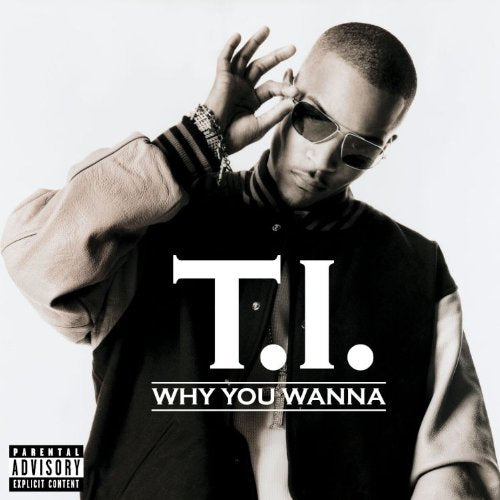 T.I. - WHY YOU WANNA (VINYL)